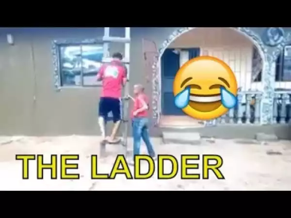Video: THE LADDER | Latest 2018 Nigerian Comedy
